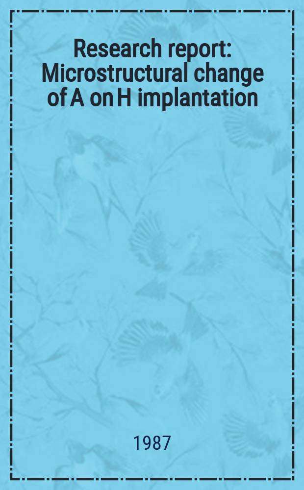 Research report : Microstructural change of A on H implantation