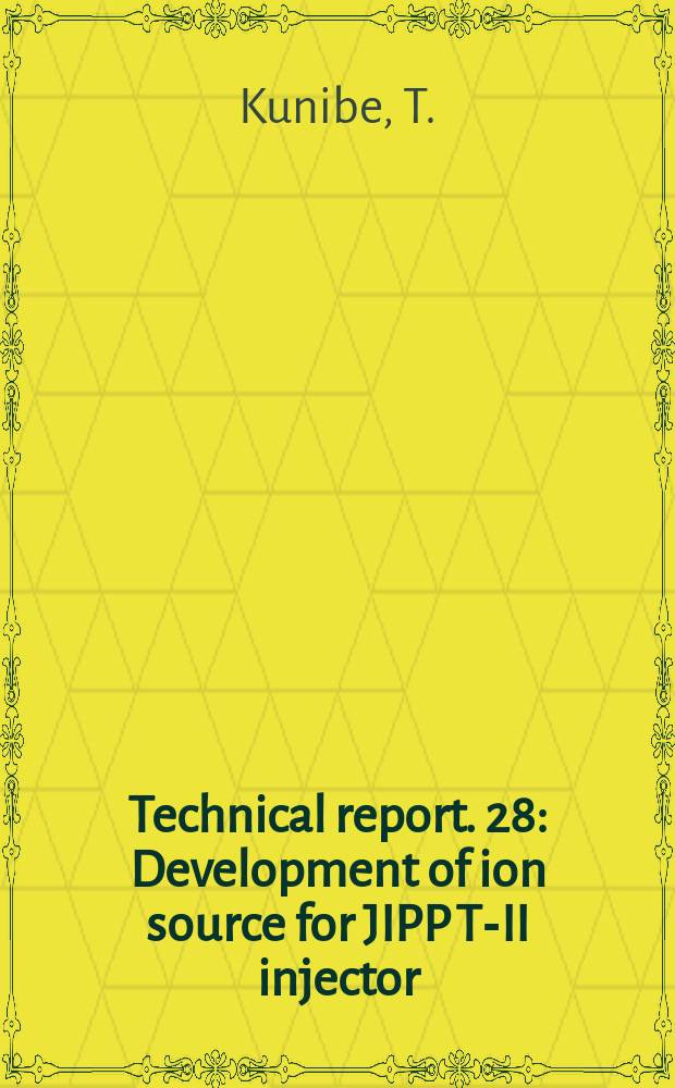Technical report. 28 : Development of ion source for JIPP T-II injector