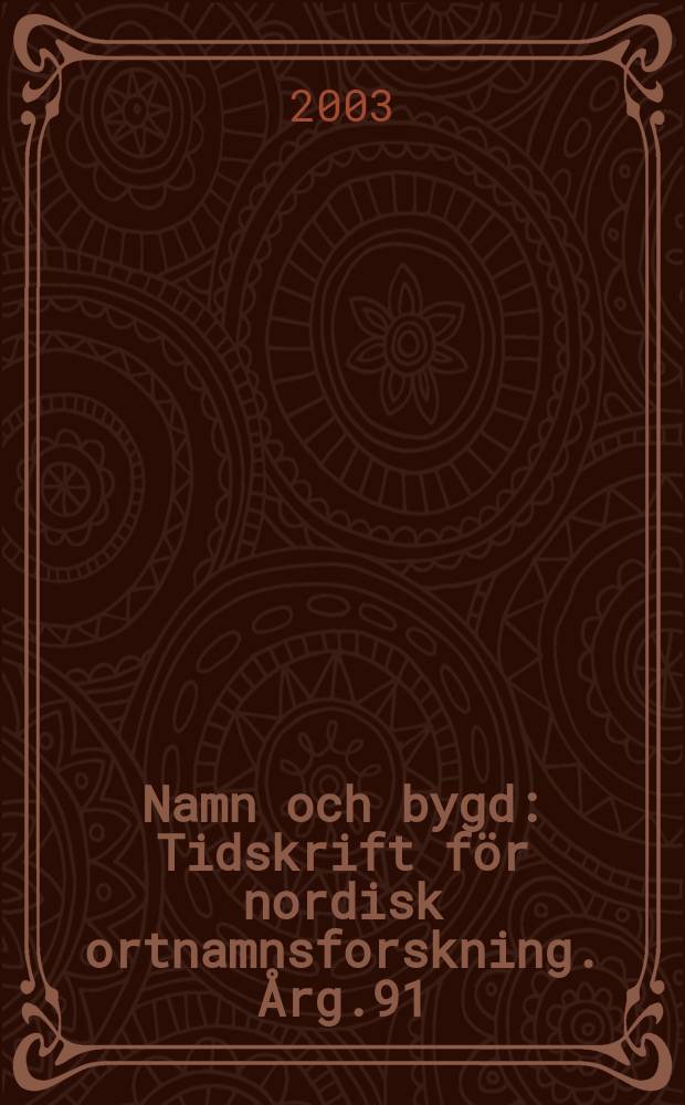 Namn och bygd : Tidskrift för nordisk ortnamnsforskning. Årg.91
