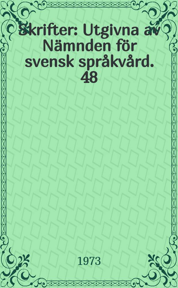 Skrifter : Utgivna av Nämnden för svensk språkvård. 48 : Svenska studier från runtid till nutid