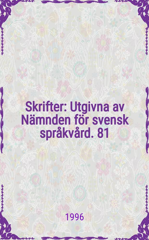 Skrifter : Utgivna av Nämnden för svensk språkvård. 81 : Svenskan i tusen år