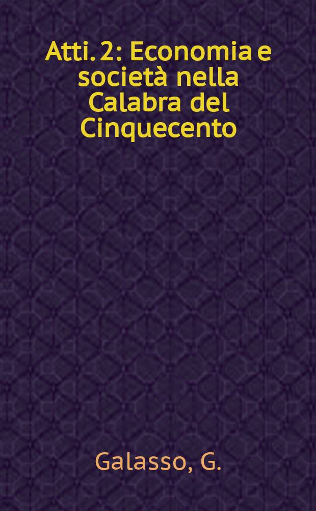 [Atti]. 2 : Economia e società nella Calabra del Cinquecento