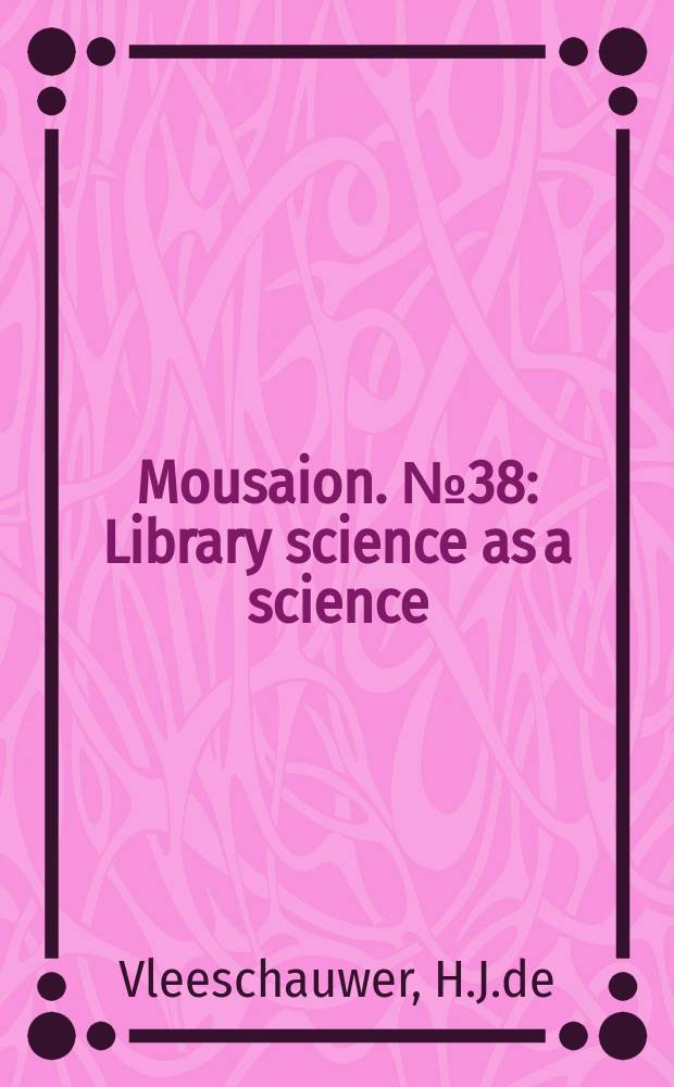 Mousaion. №38 : Library science as a science