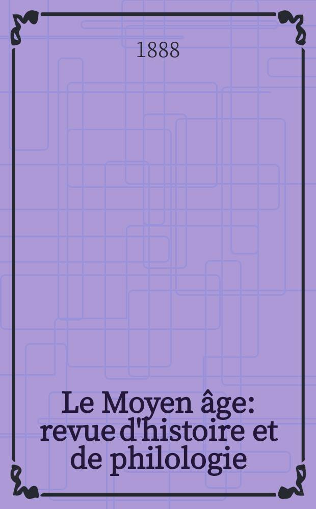 Le Moyen &acirc;ge : revue d'histoire et de philologie = Средние века: журнал по истории и филологии