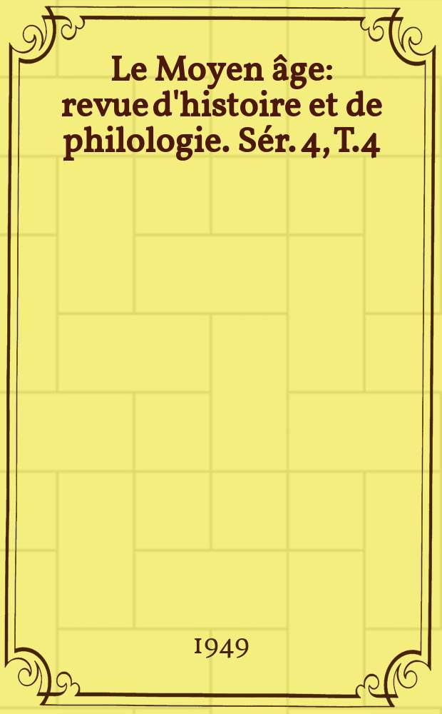 Le Moyen âge : revue d'histoire et de philologie. Sér. 4, T.4(55), №1/2