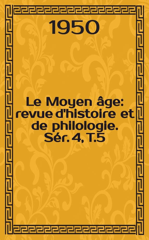 Le Moyen âge : revue d'histoire et de philologie. Sér. 4, T.5(56), №3/4