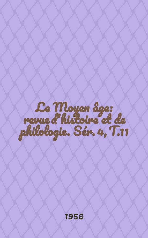 Le Moyen âge : revue d'histoire et de philologie. Sér. 4, T.11(62), №1/2