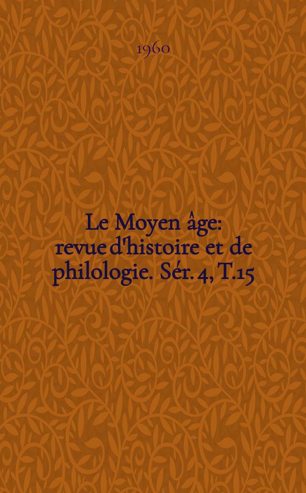 Le Moyen âge : revue d'histoire et de philologie. Sér. 4, T.15(66), №3