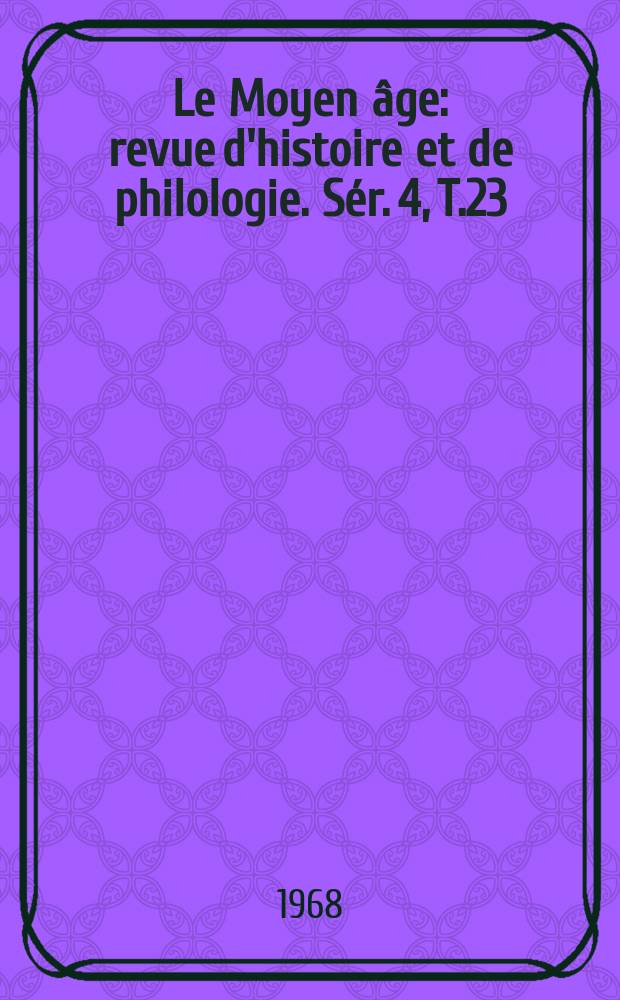 Le Moyen âge : revue d'histoire et de philologie. Sér. 4, T.23(74), №2