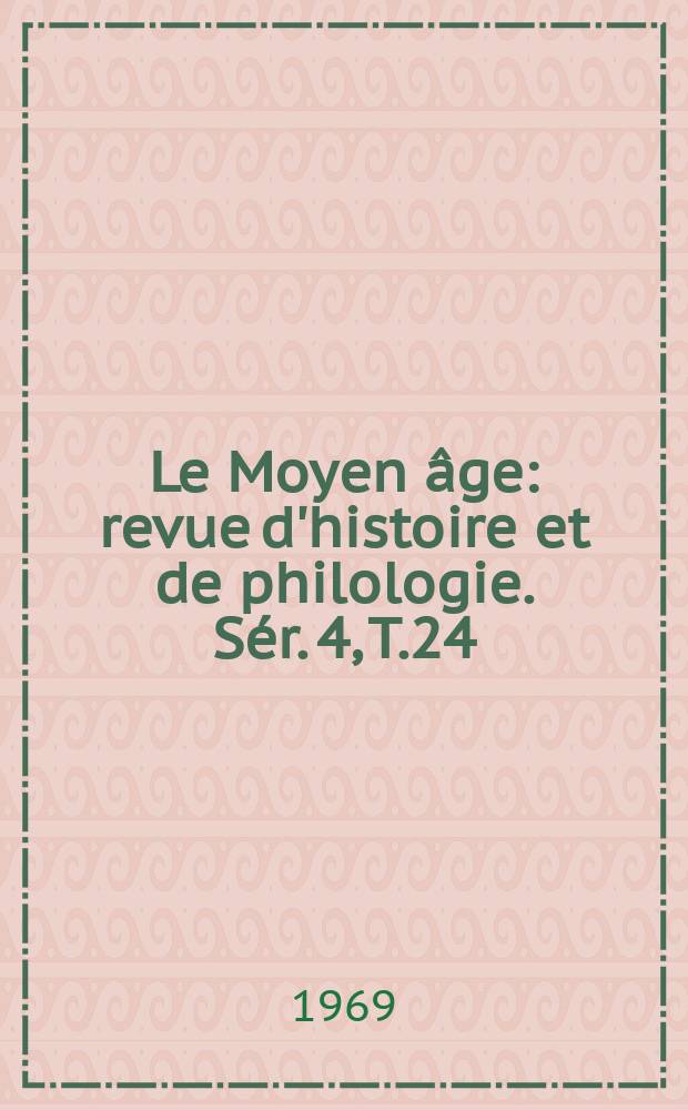 Le Moyen âge : revue d'histoire et de philologie. Sér. 4, T.24(75), №1