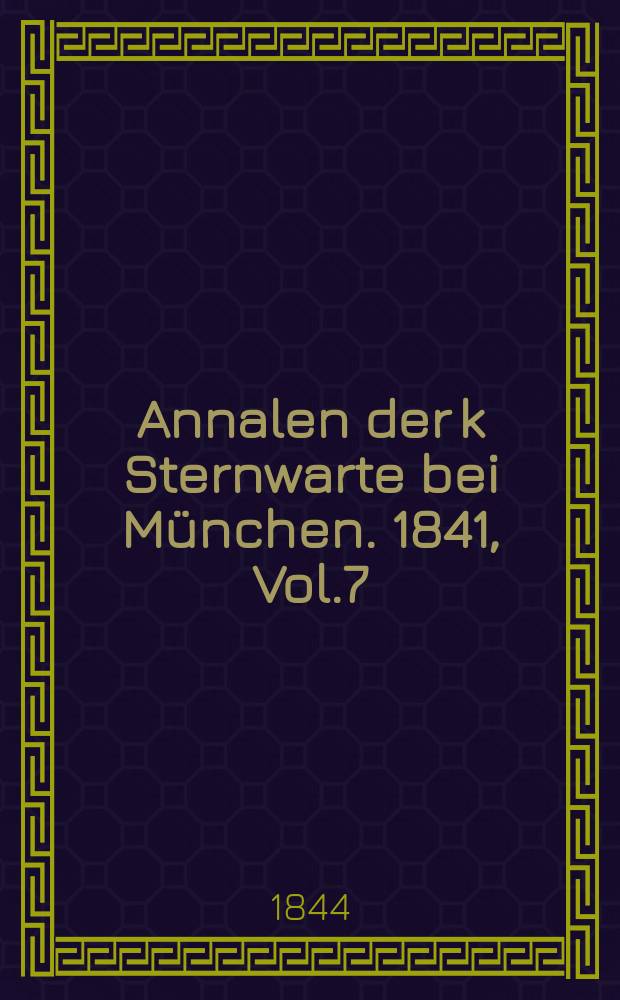 Annalen der k Sternwarte bei München. 1841, Vol.7(12)
