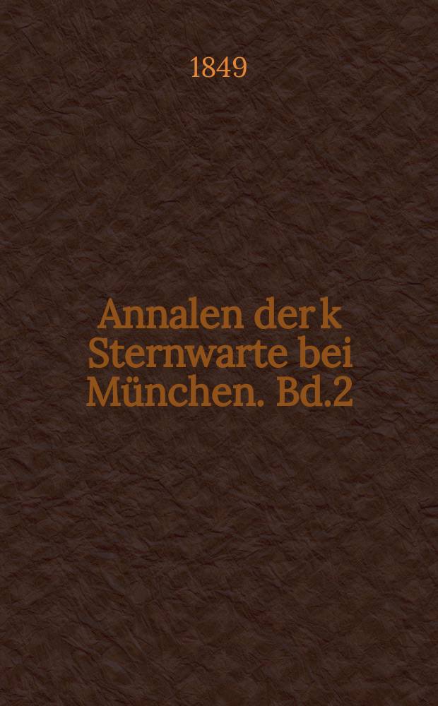 Annalen der k Sternwarte bei München. Bd.2(17)