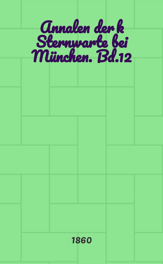 Annalen der k Sternwarte bei München. Bd.12(27)