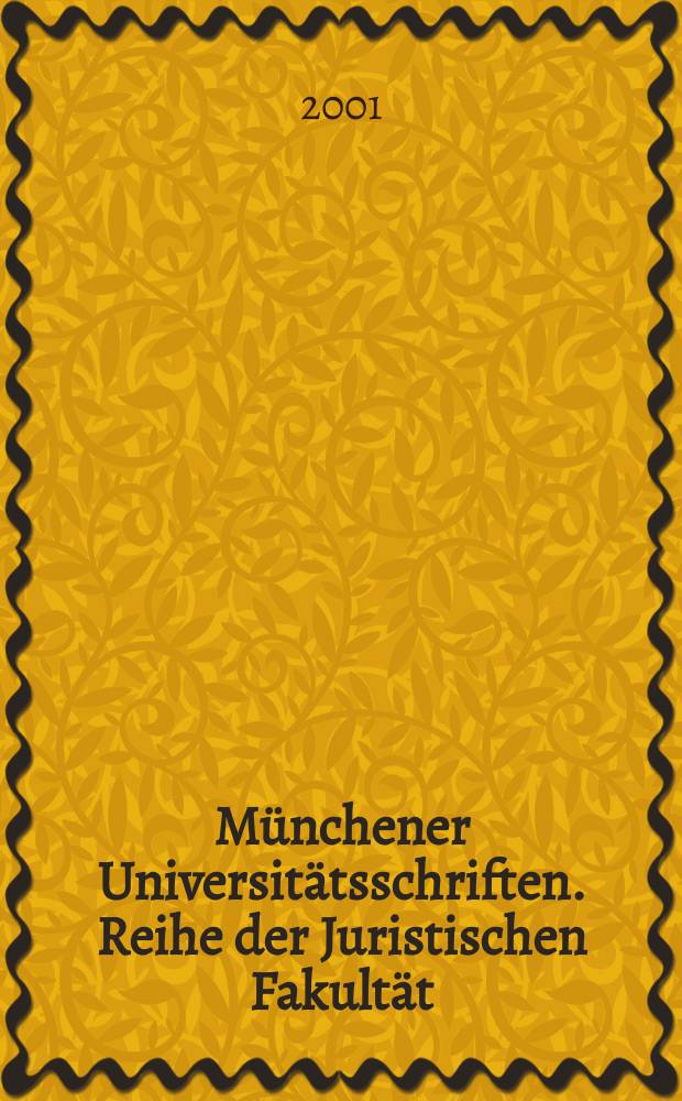 Münchener Universitätsschriften. Reihe der Juristischen Fakultät