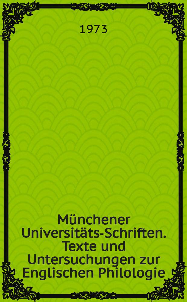 Münchener Universitäts-Schriften. Texte und Untersuchungen zur Englischen Philologie