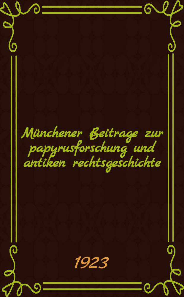 Münchener Beitrage zur papyrusforschung und antiken rechtsgeschichte