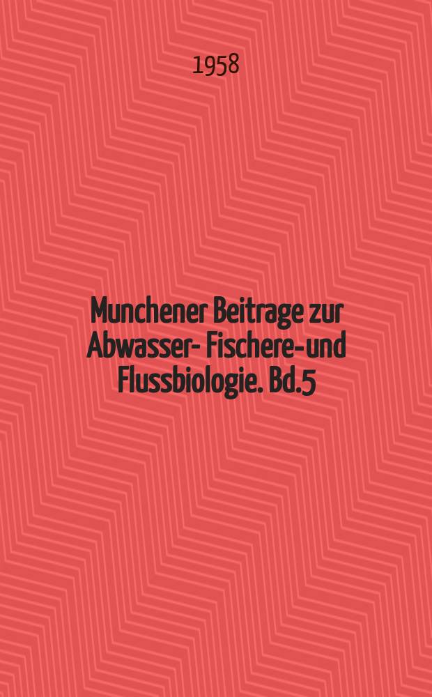 Munchener Beitrage zur Abwasser -, Fischerei- und Flussbiologie. Bd.5 : Tropfkörper und Belebungsbecken