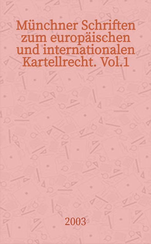 Münchner Schriften zum europäischen und internationalen Kartellrecht. Vol.1 : The Future of transnational antitrust - from comparative to common competition law