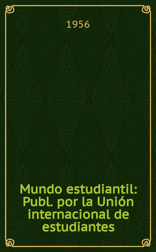Mundo estudiantil : Publ. por la Unión internacional de estudiantes