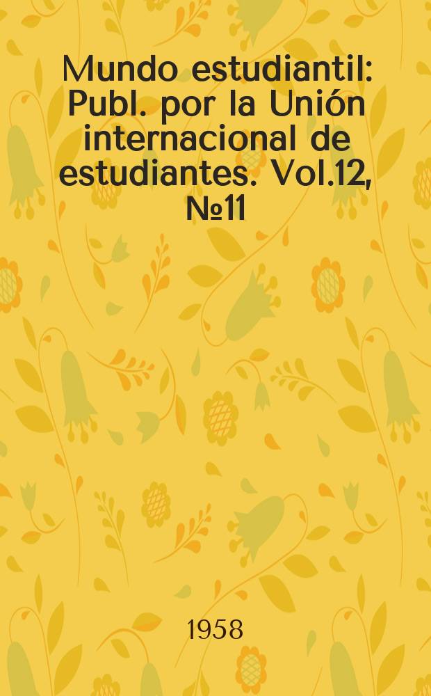 Mundo estudiantil : Publ. por la Unión internacional de estudiantes. Vol.12, №11/12