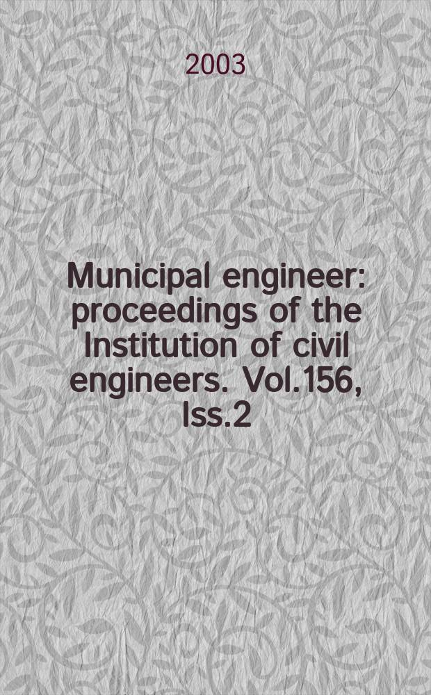 Municipal engineer : proceedings of the Institution of civil engineers. Vol.156, Iss.2