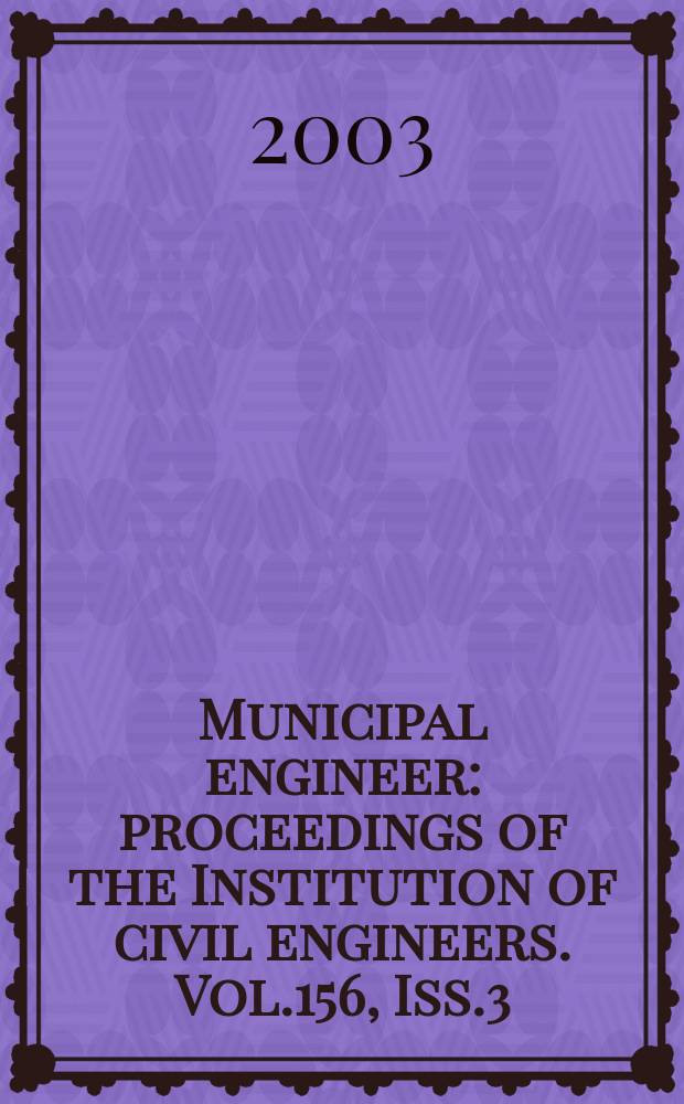 Municipal engineer : proceedings of the Institution of civil engineers. Vol.156, Iss.3