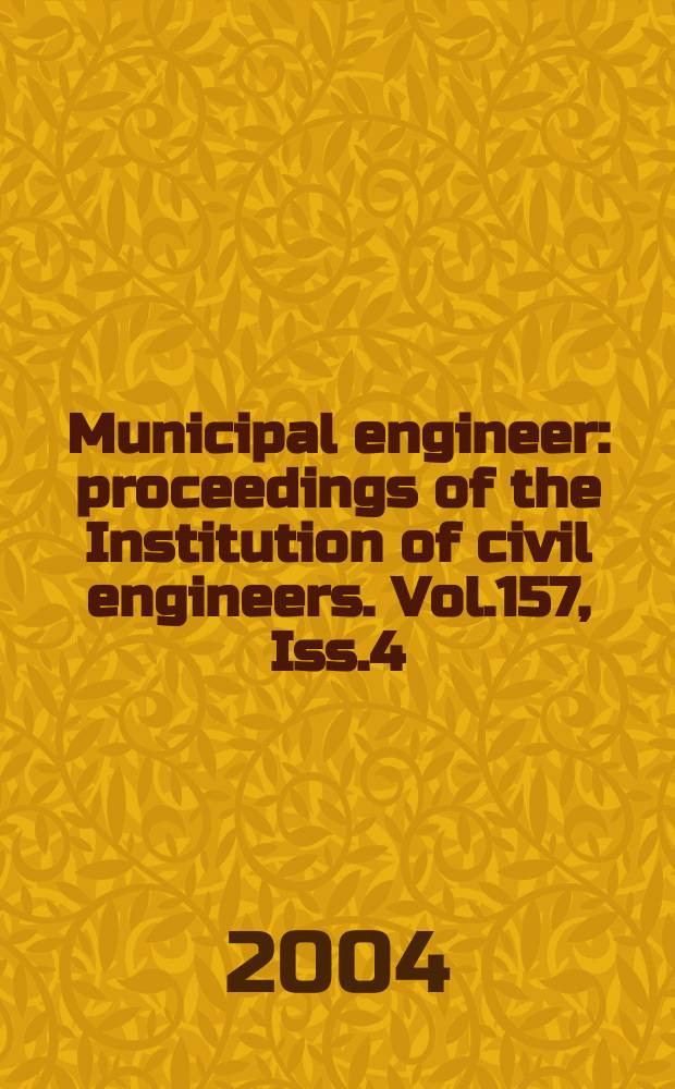 Municipal engineer : proceedings of the Institution of civil engineers. Vol.157, Iss.4