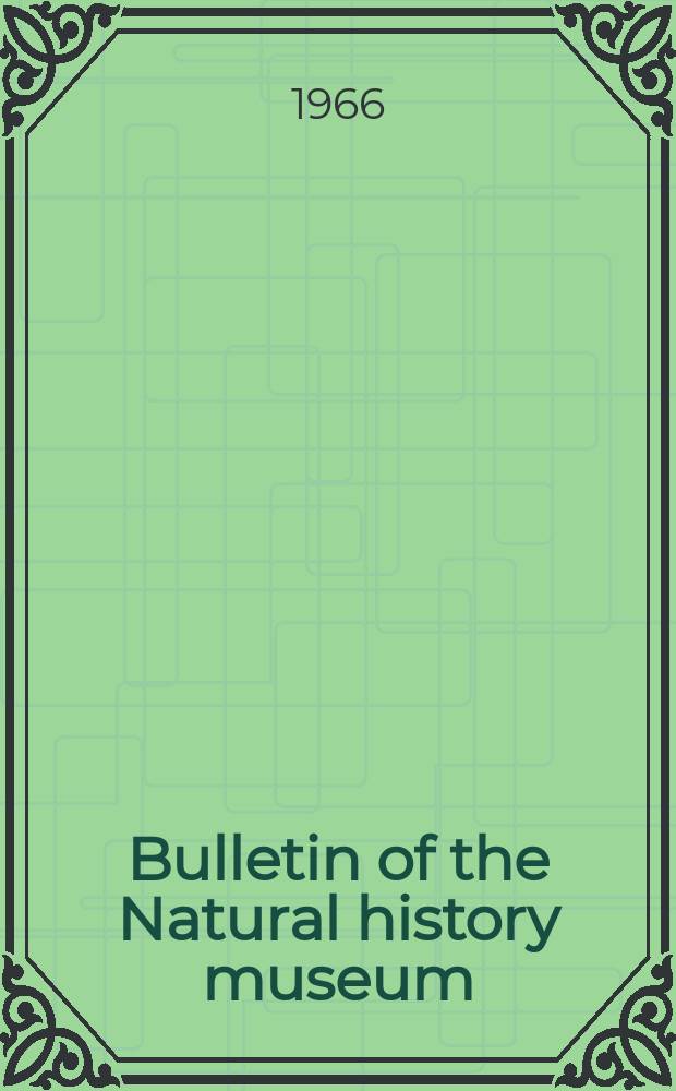 Bulletin of the Natural history museum : Formerly Bulletin of the British museum (Natural history). Vol.17 №10