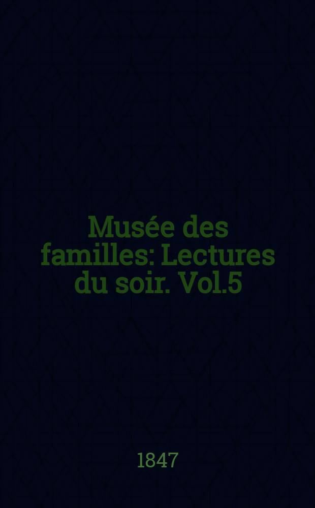 Musée des familles : Lectures du soir. Vol.5(15), №4
