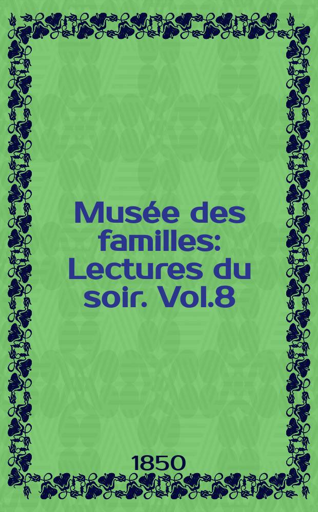 Musée des familles : Lectures du soir. Vol.8(18), №7