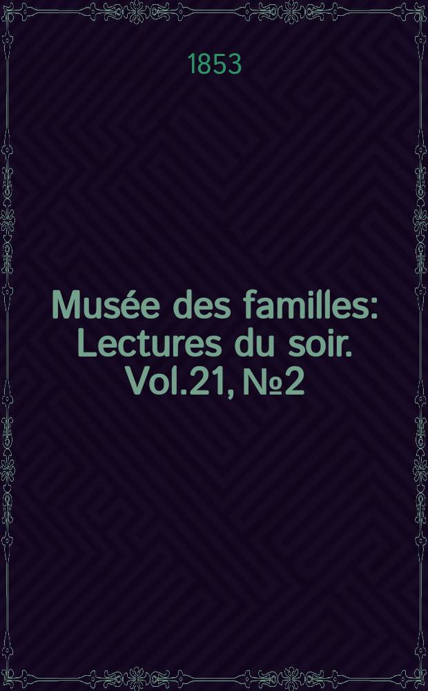 Musée des familles : Lectures du soir. Vol.21, №2
