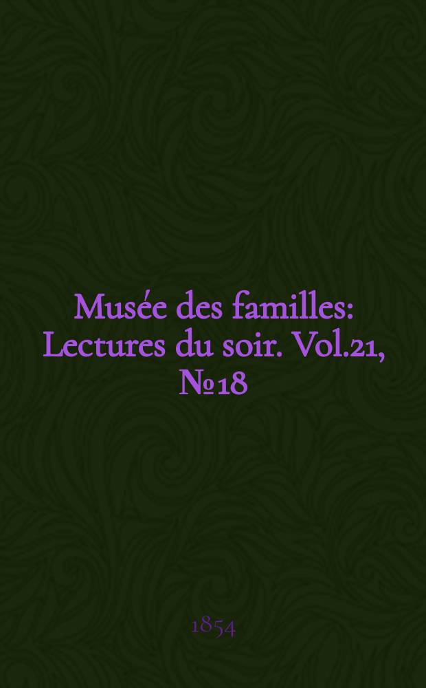 Musée des familles : Lectures du soir. Vol.21, №18