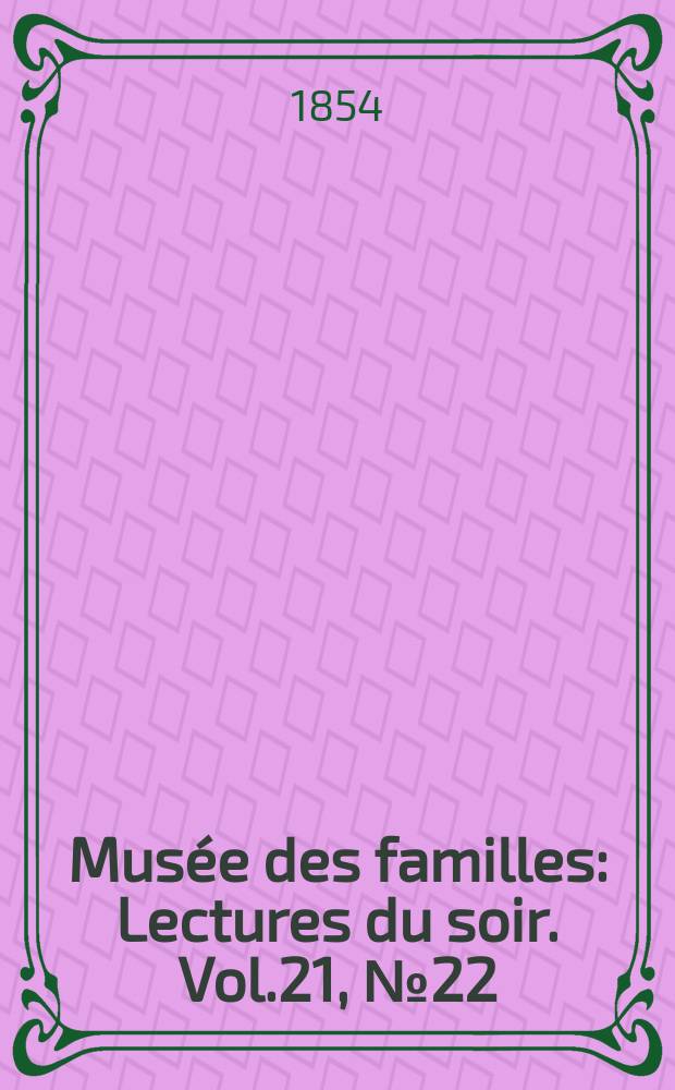 Musée des familles : Lectures du soir. Vol.21, №22
