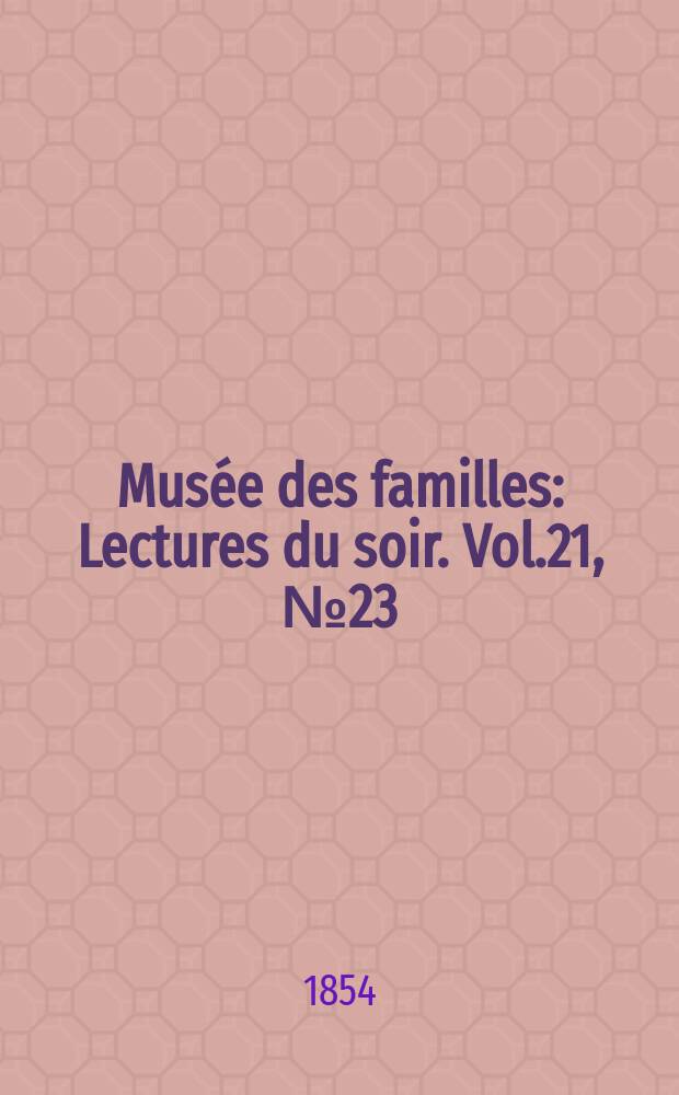 Musée des familles : Lectures du soir. Vol.21, №23