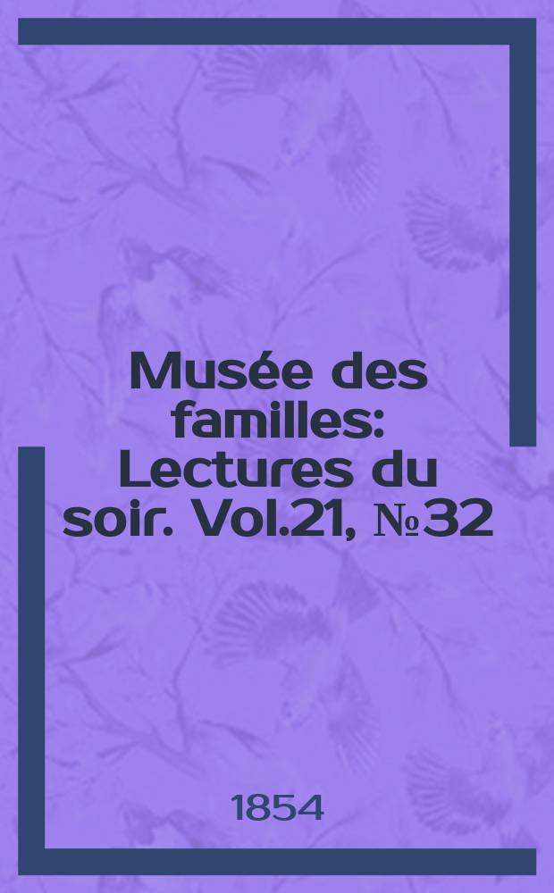 Musée des familles : Lectures du soir. Vol.21, №32
