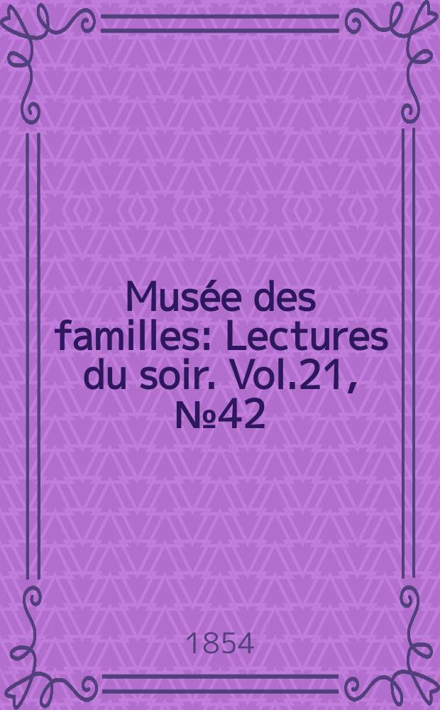 Musée des familles : Lectures du soir. Vol.21, №42