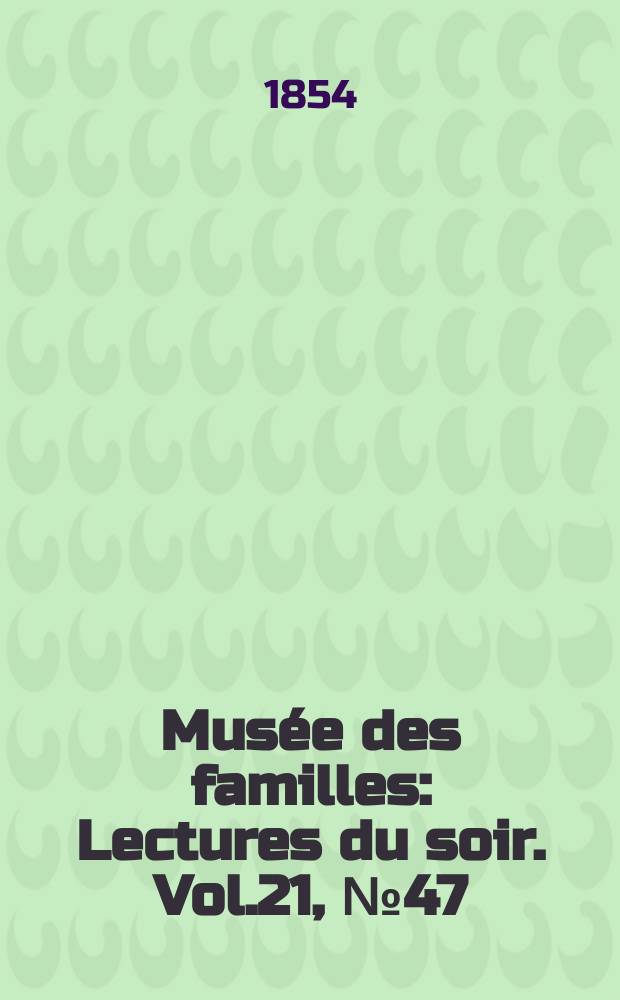 Musée des familles : Lectures du soir. Vol.21, №47