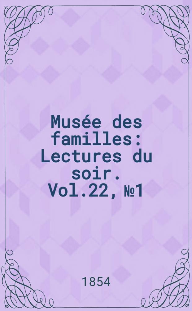 Musée des familles : Lectures du soir. Vol.22, №1