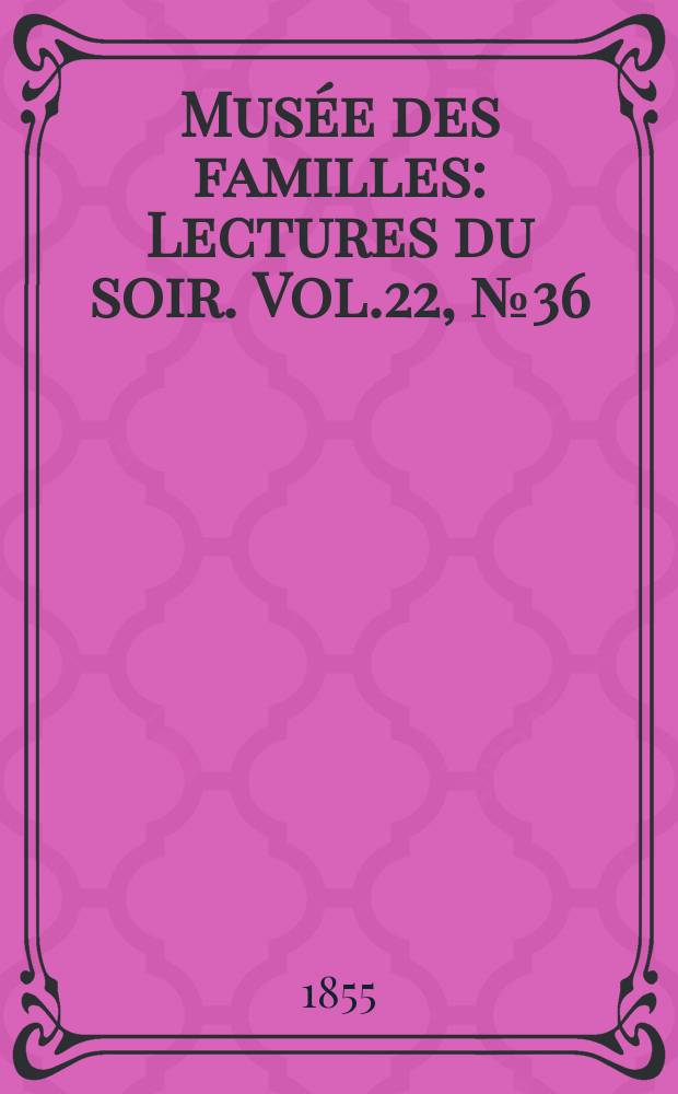 Musée des familles : Lectures du soir. Vol.22, №36