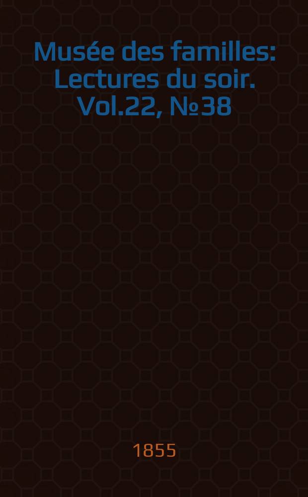 Musée des familles : Lectures du soir. Vol.22, №38