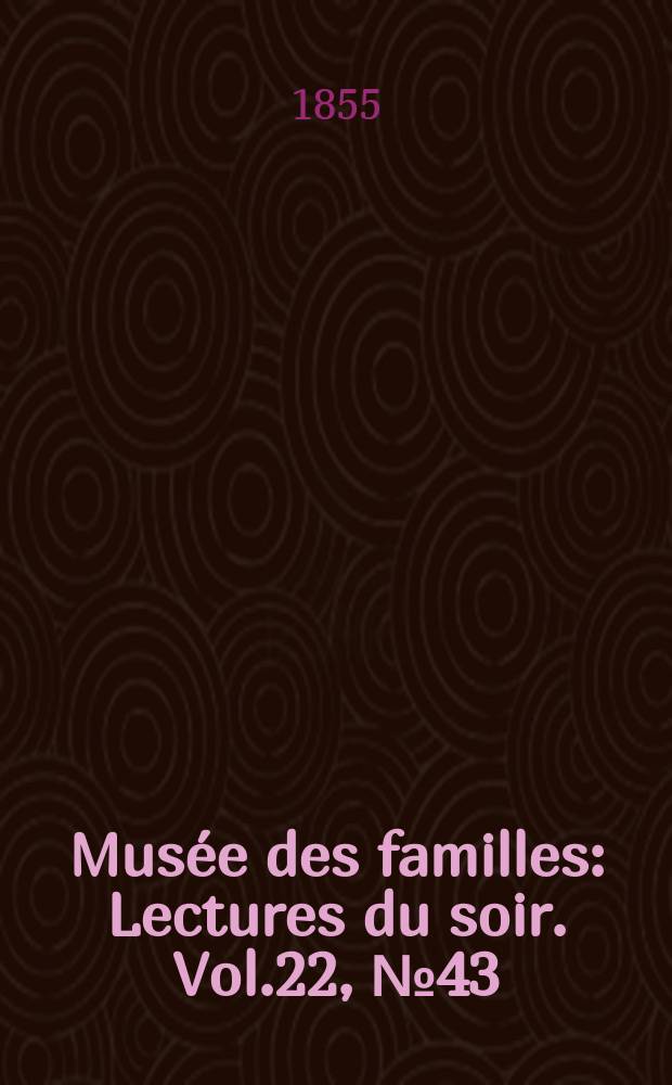 Musée des familles : Lectures du soir. Vol.22, №43