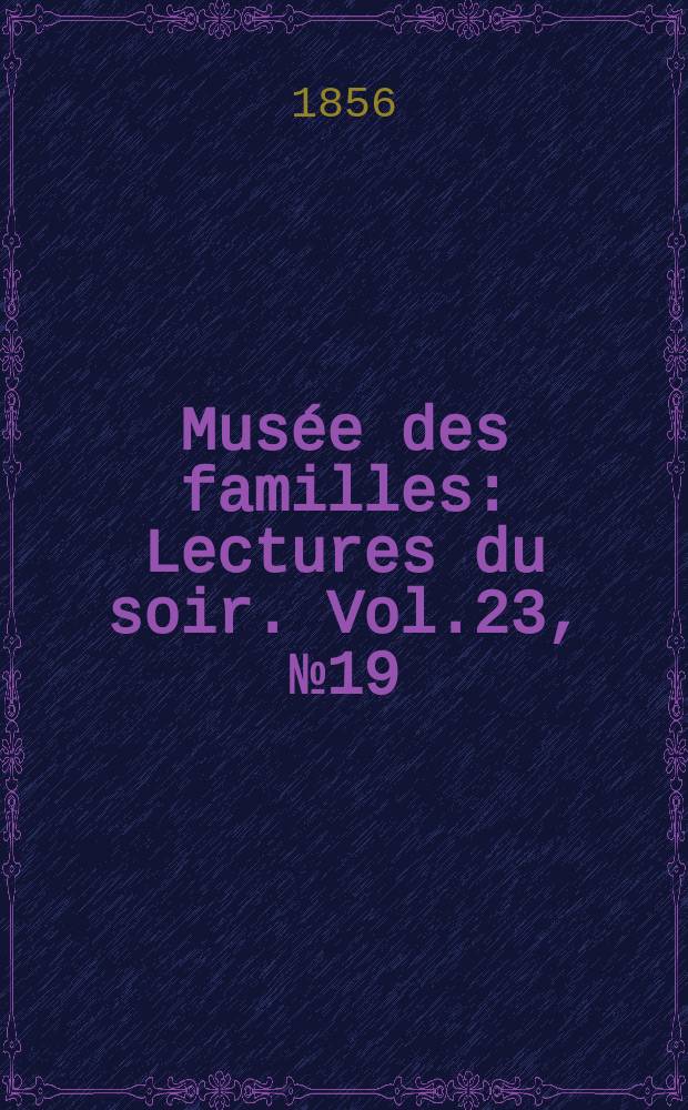 Musée des familles : Lectures du soir. Vol.23, №19