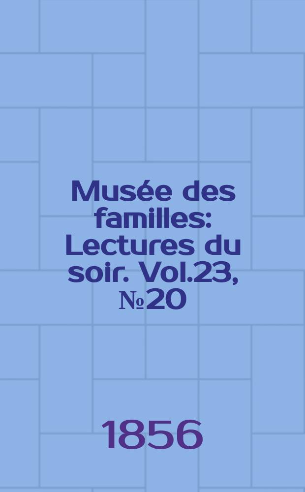 Musée des familles : Lectures du soir. Vol.23, №20