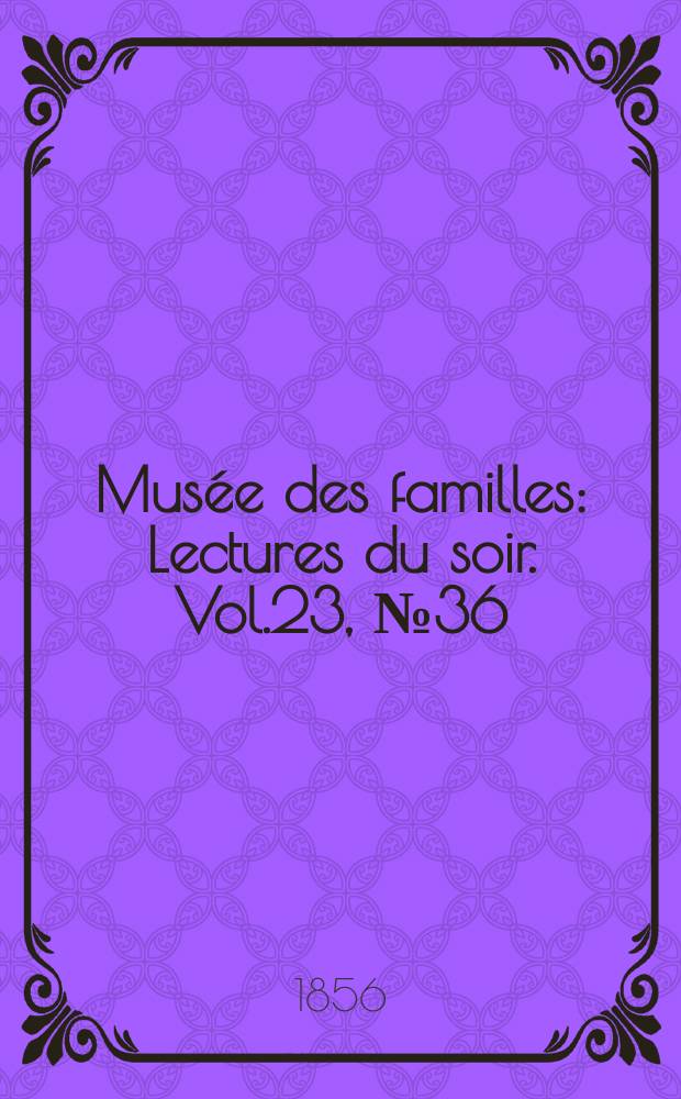 Mus&eacute;e des familles : Lectures du soir. Vol.23, №36