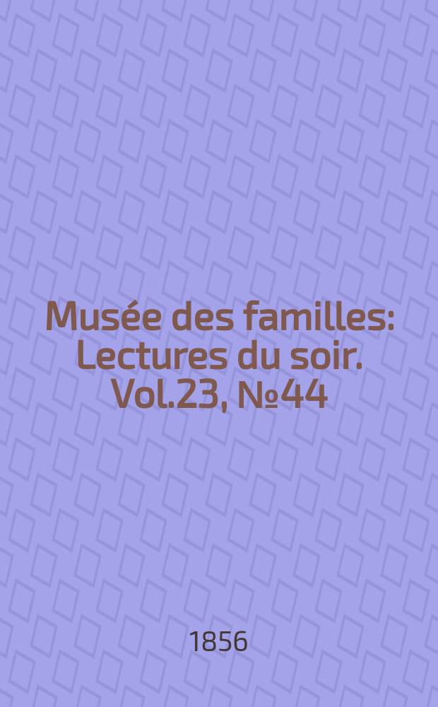 Musée des familles : Lectures du soir. Vol.23, №44