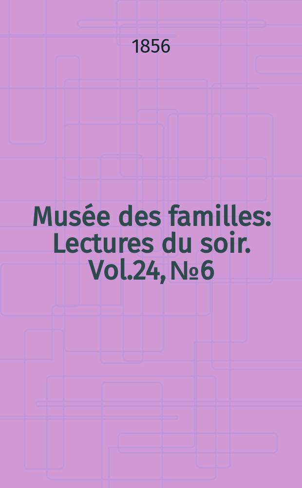 Musée des familles : Lectures du soir. Vol.24, №6