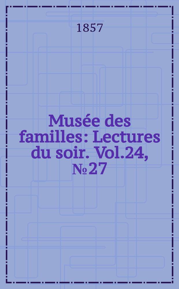 Musée des familles : Lectures du soir. Vol.24, №27