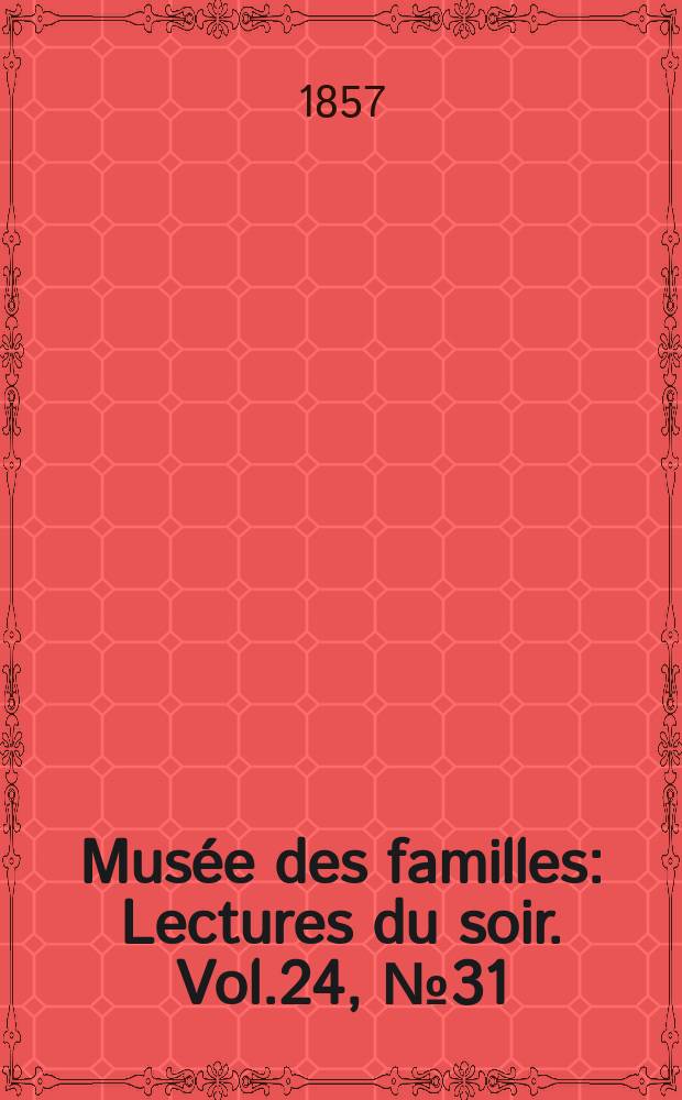Musée des familles : Lectures du soir. Vol.24, №31