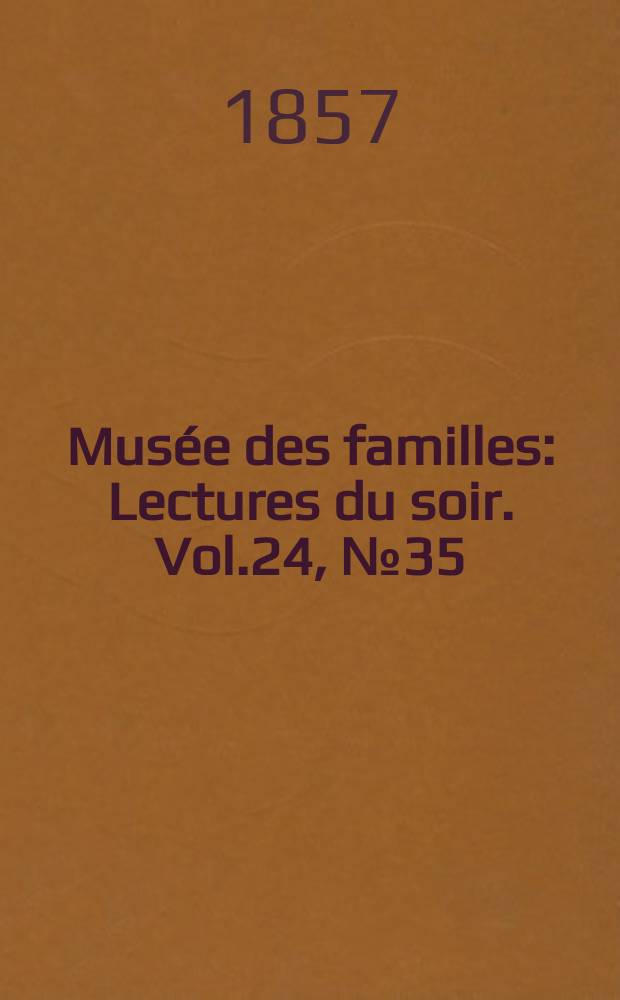 Musée des familles : Lectures du soir. Vol.24, №35