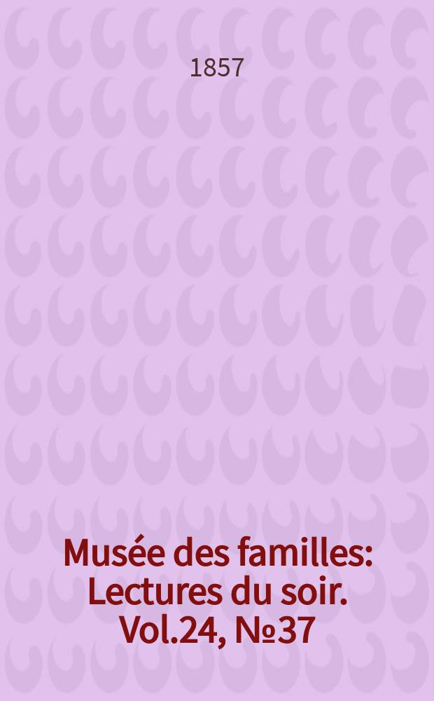 Musée des familles : Lectures du soir. Vol.24, №37